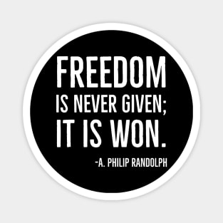 Freedom is never given it is won, A.Philip Randolph, Black History Quote Magnet